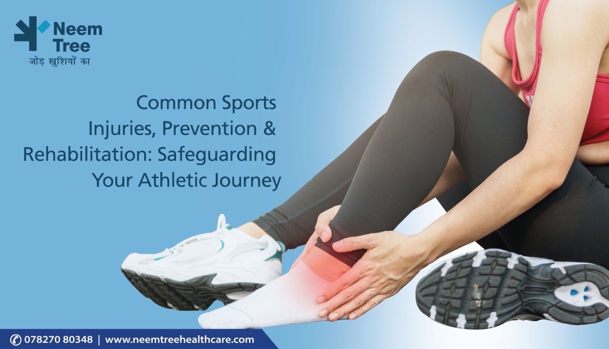 Common Sports Injuries, Prevention & Rehabilitation: Safeguarding Your Athletic Journey