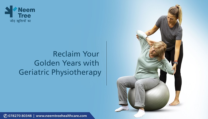 Reclaim Your Golden Years with Geriatric Physiotherapy
